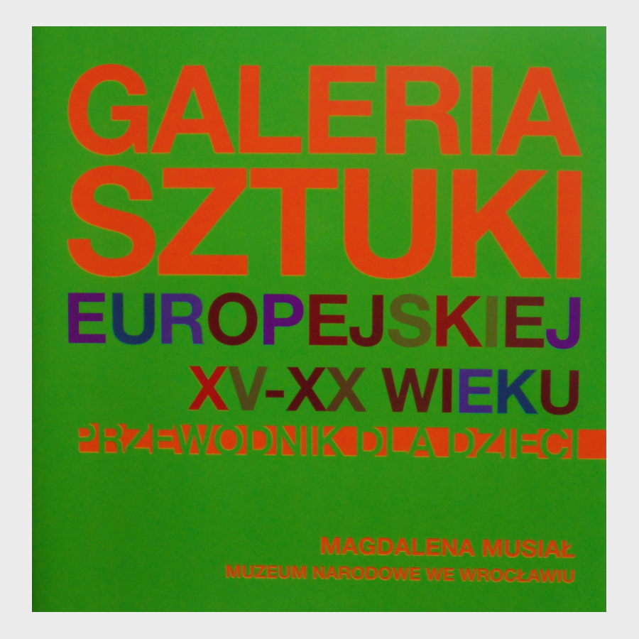 Galeria sztuki europejskiej XV-XX wieku. Przewodnik dla dzieci