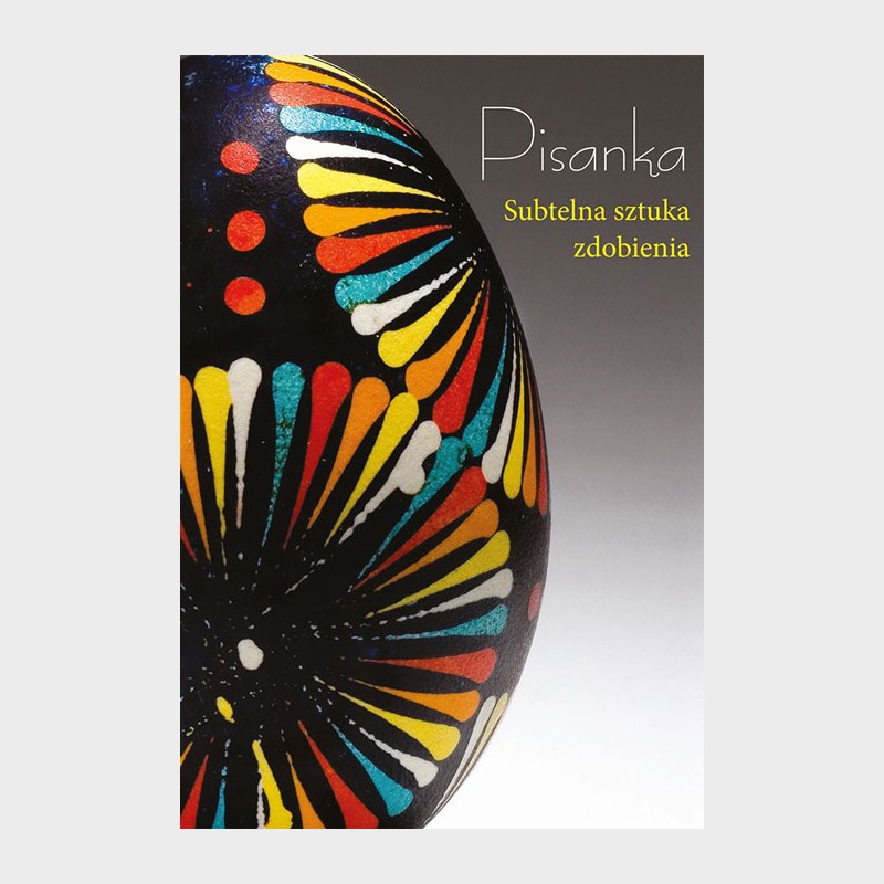 Pisanka. Subtelna sztuka zdobienia