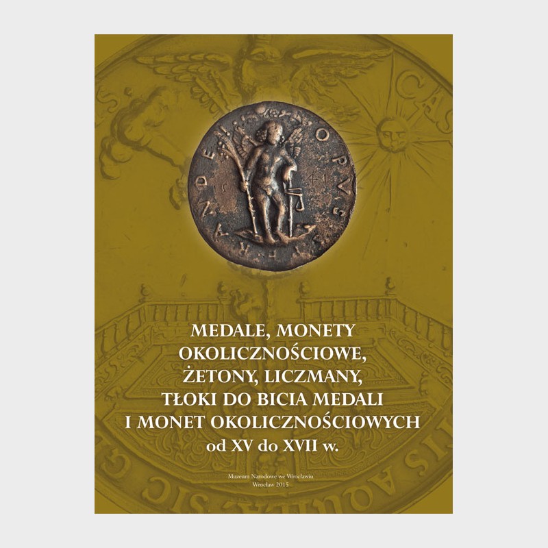Medale, monety okolicznościowe, żetony, liczmany, tłoki do bicia medali i monet okolicznościowych od XV do XVII w.