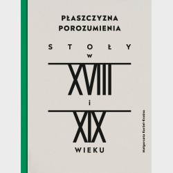 Płaszczyzna porozumienia. Stoły w XVIII-XIX w.