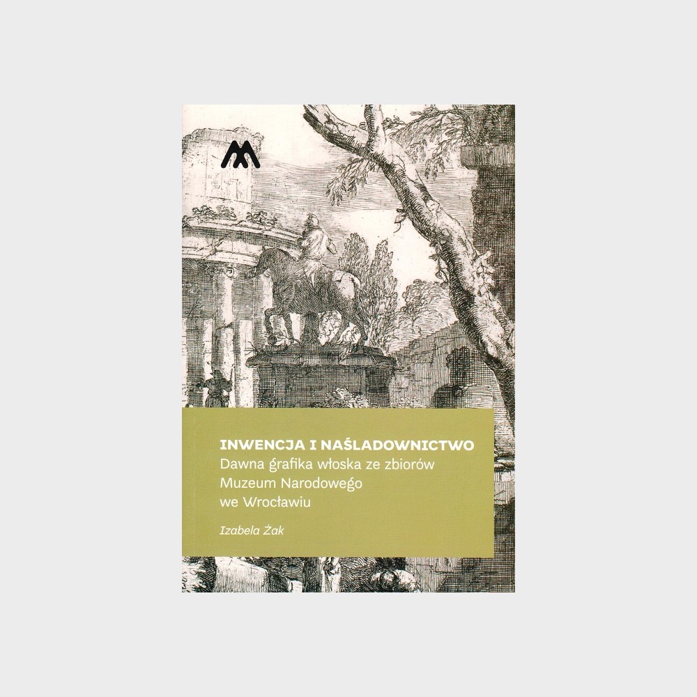Inwencja i naśladownictwo. Dawna grafika włoska ze zbiorów Muzeum Narodowego we Wrocławiu