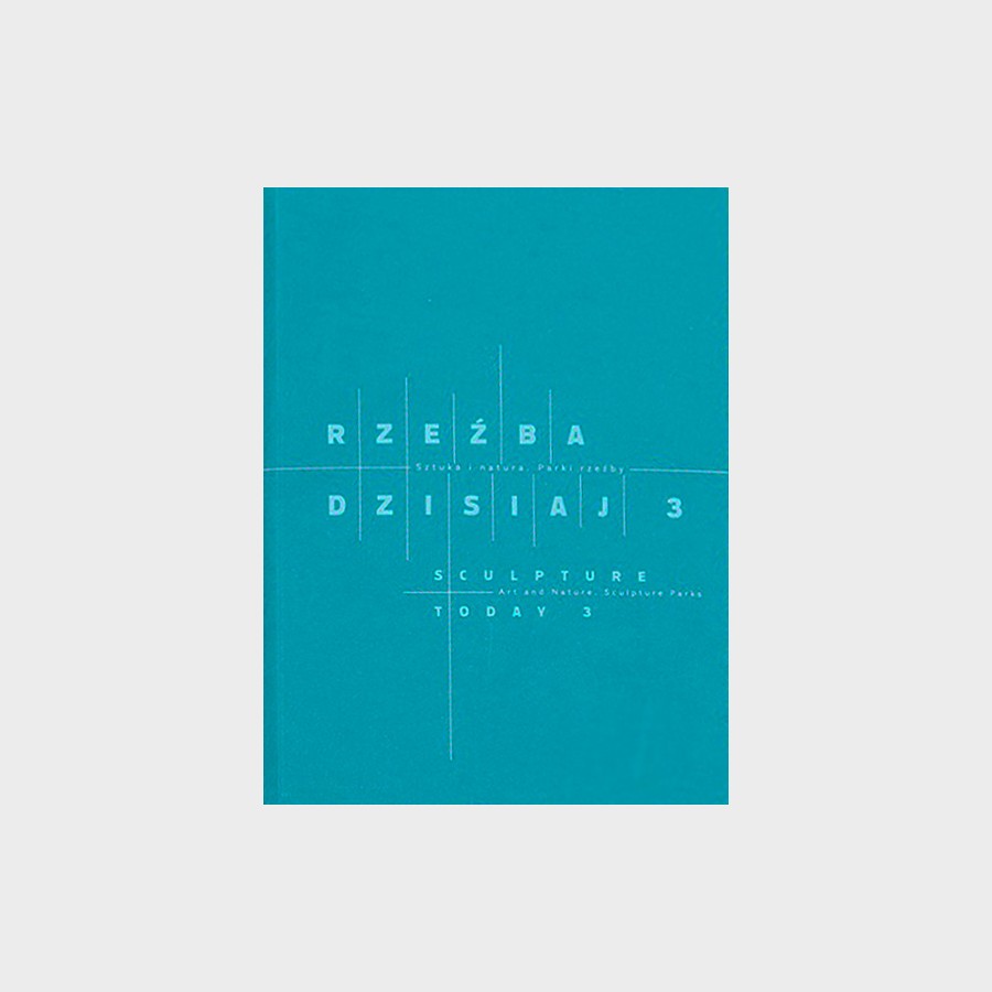 RZEŹBA DZISIAJ 3 Sztuka i natura. Parki rzeźby