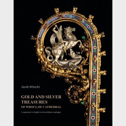 Gold and silver treasures od Wrocław Cathedral. A suplement in English to the exhibition catalogue
