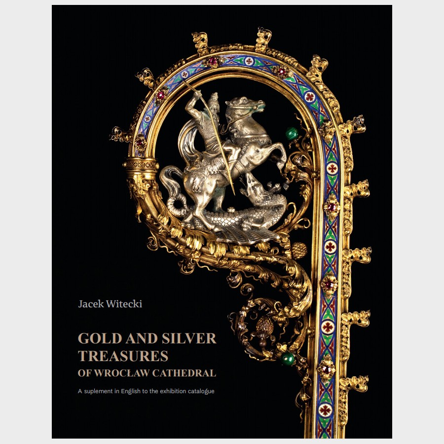 Gold and silver treasures od Wrocław Cathedral. A suplement in English to the exhibition catalogue