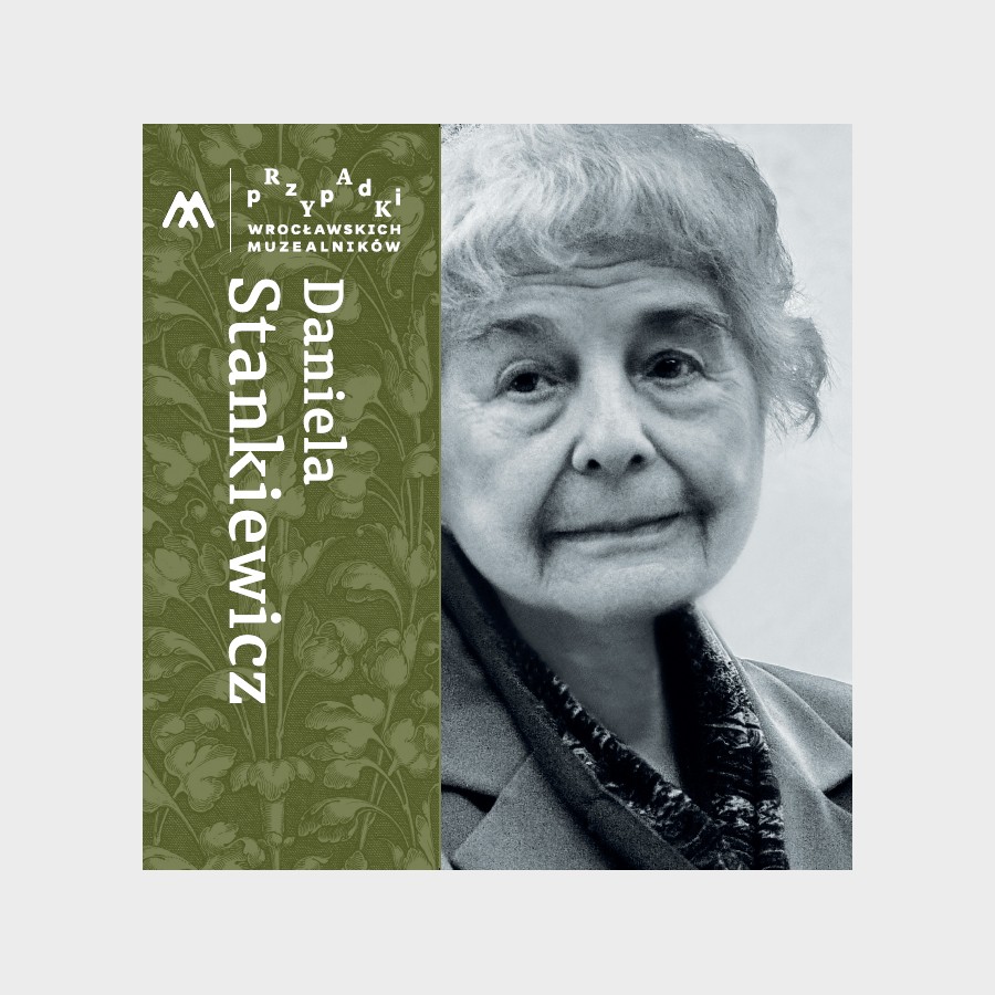 Przypadki wrocławskich muzealników Daniela Stankiewicz