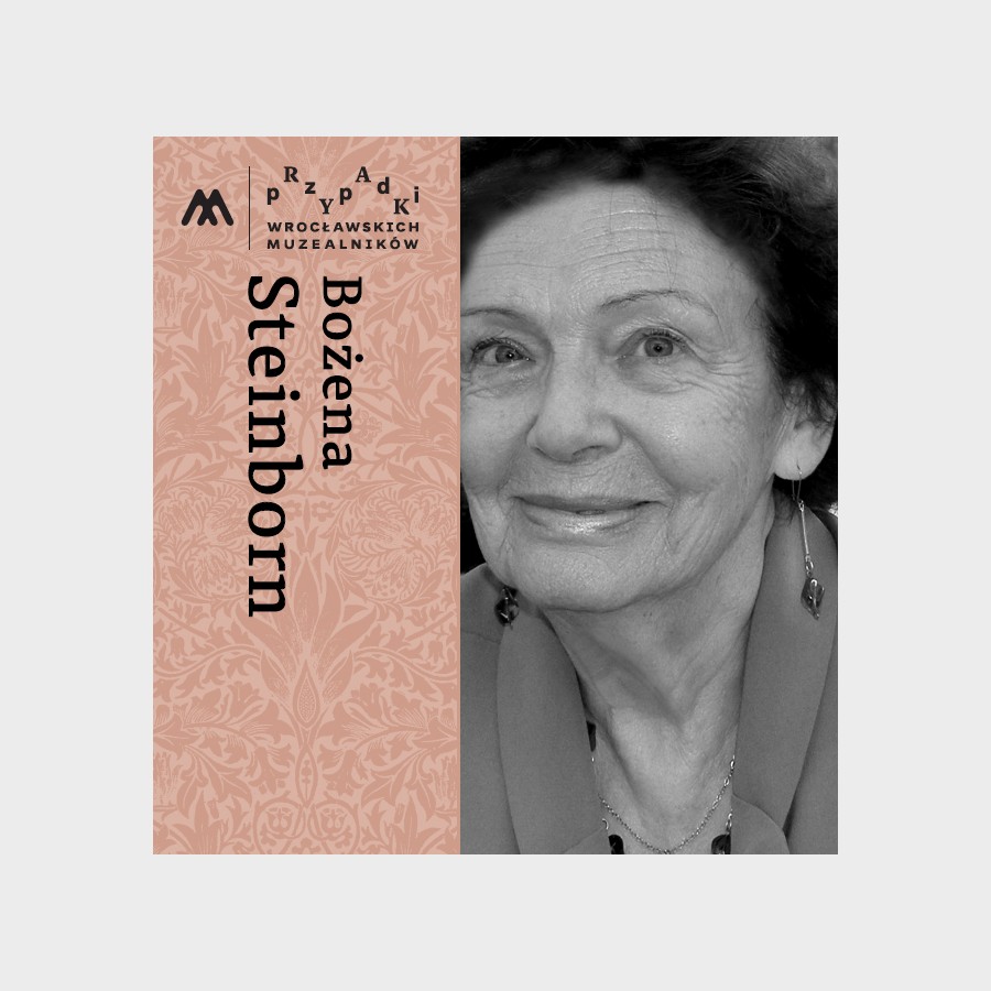 Przypadki wrocławskich muzealników Bożena Steinborn