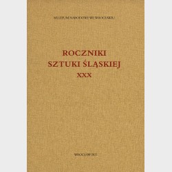 Roczniki Sztuki Śląskiej. Tom XXX