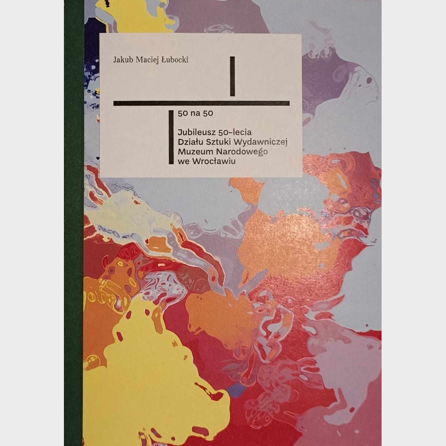 50 na 50. Jubileusz 50-lecia Działu Sztuki Wydawniczej Muzeum Narodowego we Wrocławiu