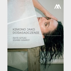 Kimono jako doświadczenie. Język sztuki Joanny Hawrot