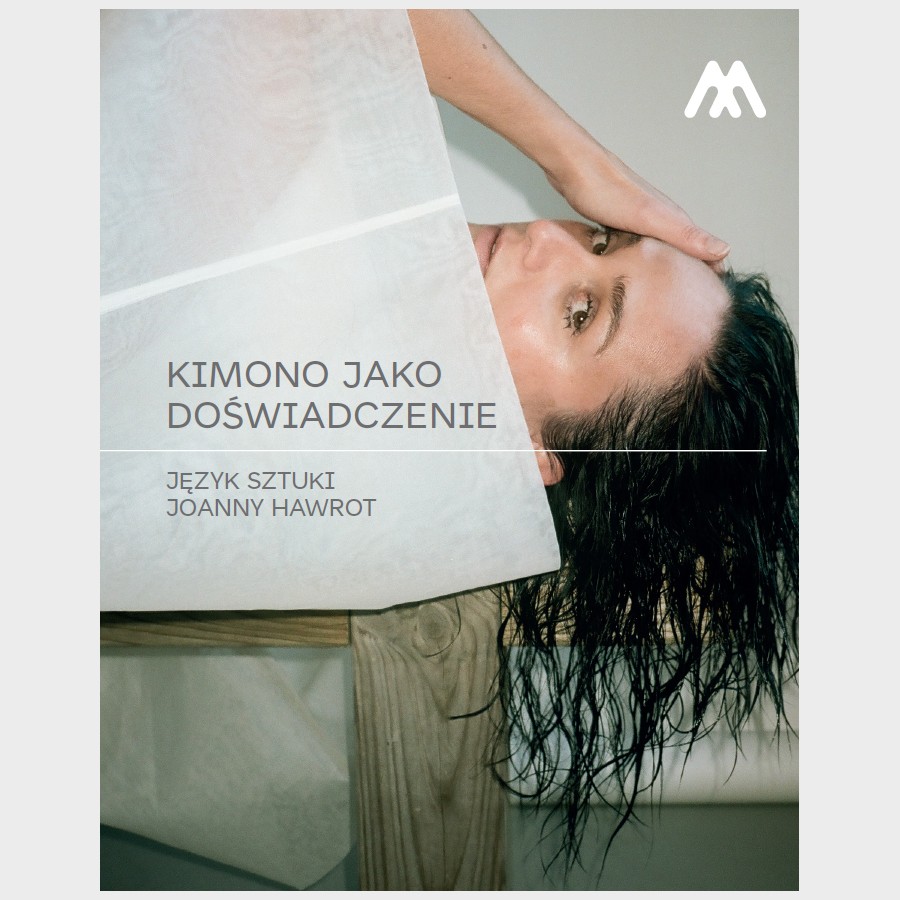 Kimono jako doświadczenie. Język sztuki Joanny Hawrot