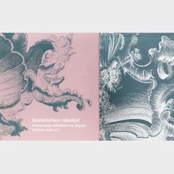 Szaleństwo rokoka! Fascynacja rokokiem na Śląsku (XVIII–XXI w.)