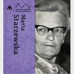 Przypadki wrocławskich muzealników Maria Starzewska