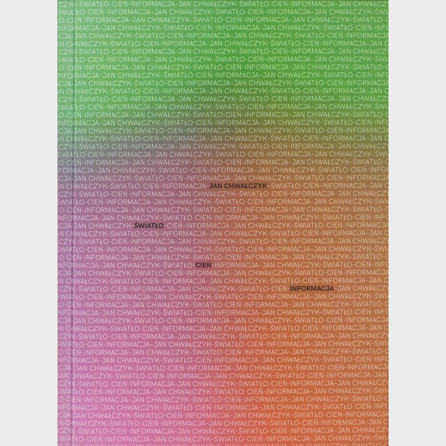 JAN CHWAŁCZYK. ŚWIATŁO – CIEŃ – INFORMACJA