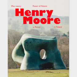 Moc natury. Henry Moore w Polsce