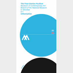 Information – The Four Domes Pavilion Museum of Contemporary Art Branch of the National Museum in Wrocław