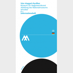 Informationsheft – Vier-Kuppel-Pavillon Museum für Gegenwartskunst Abteilung des Nationalmuseums Wrocław